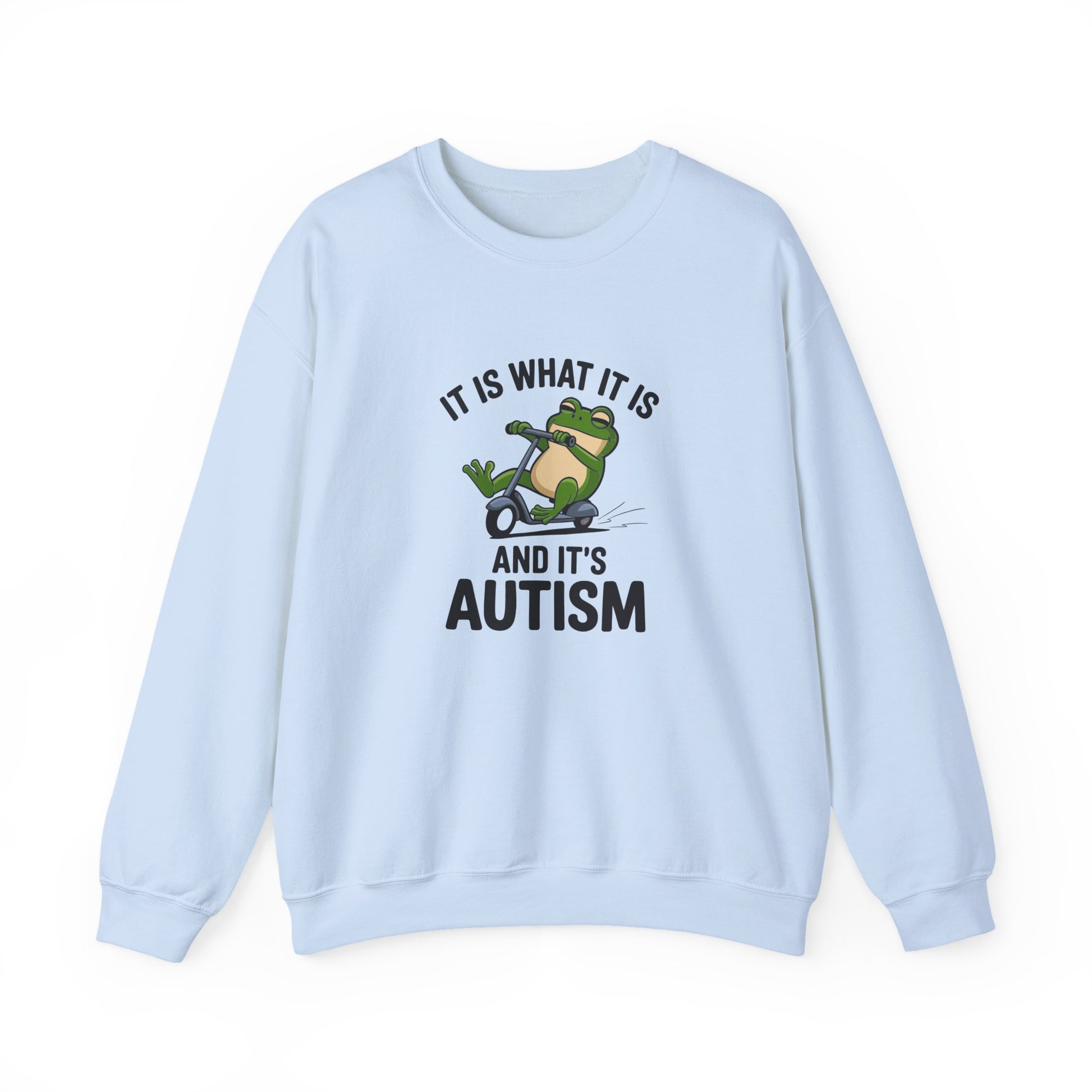 Sweatshirt IT IS WHAT IT IS AND IT'S AUTISM Funny Scooter Autism Sweatshirt