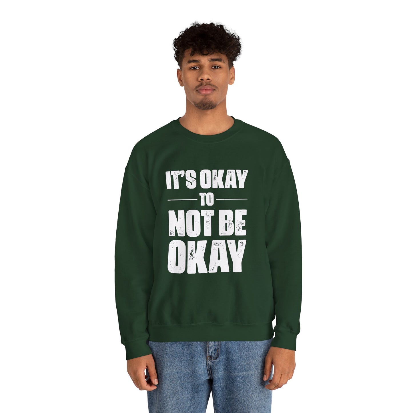 It’s Okay Not to Be Okay – Mental Health Sweatshirt for Awareness