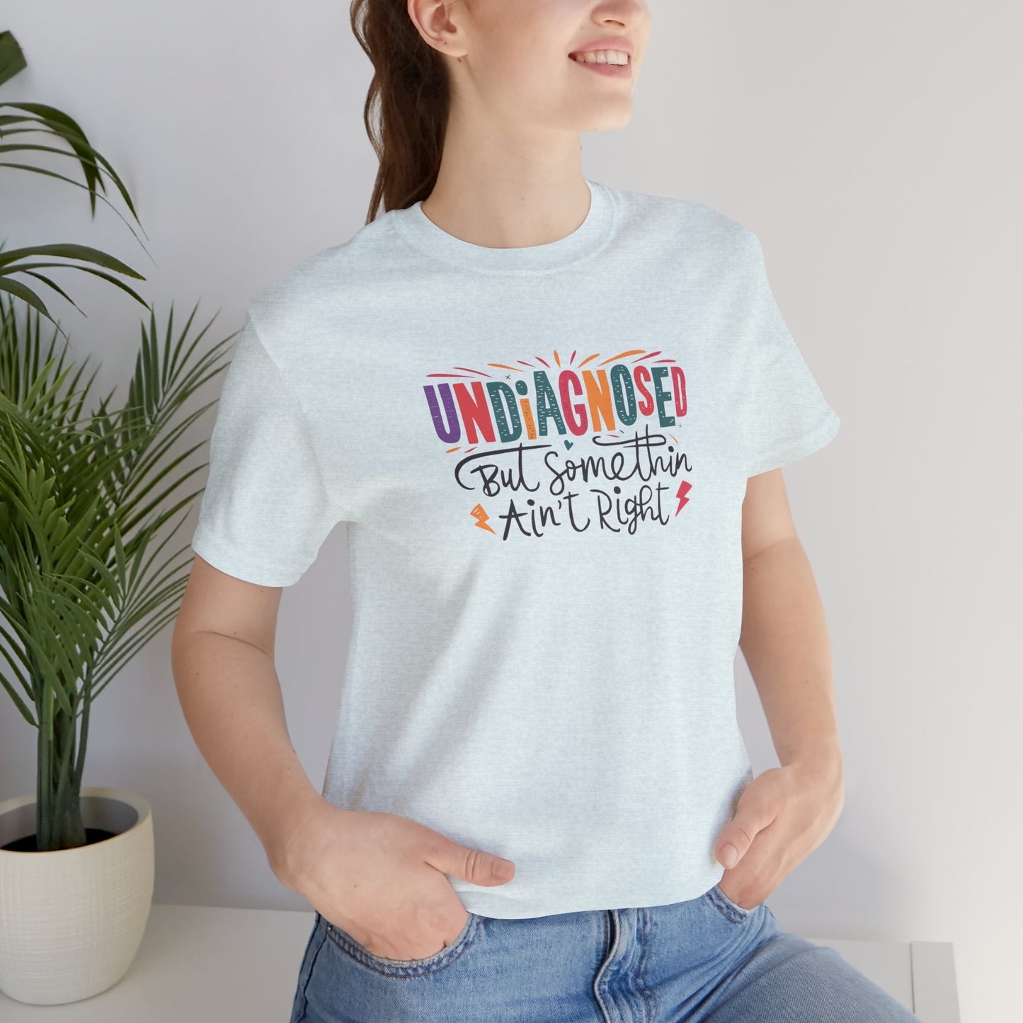 T-Shirt UNDIAGNOSED But Somethin Ain’t Right – Funny ADHD T-Shirt