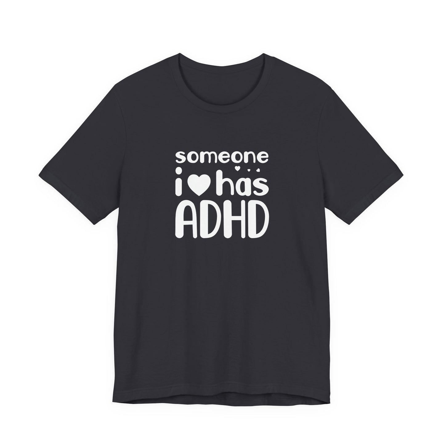 T-Shirt someone i❤️has ADHD – Supportive ADHD T Shirt for Women