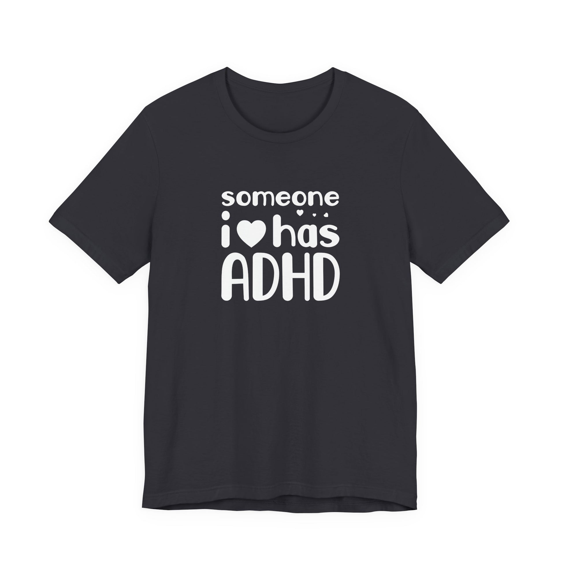 T-Shirt someone i❤️has ADHD – Supportive ADHD T Shirt for Women