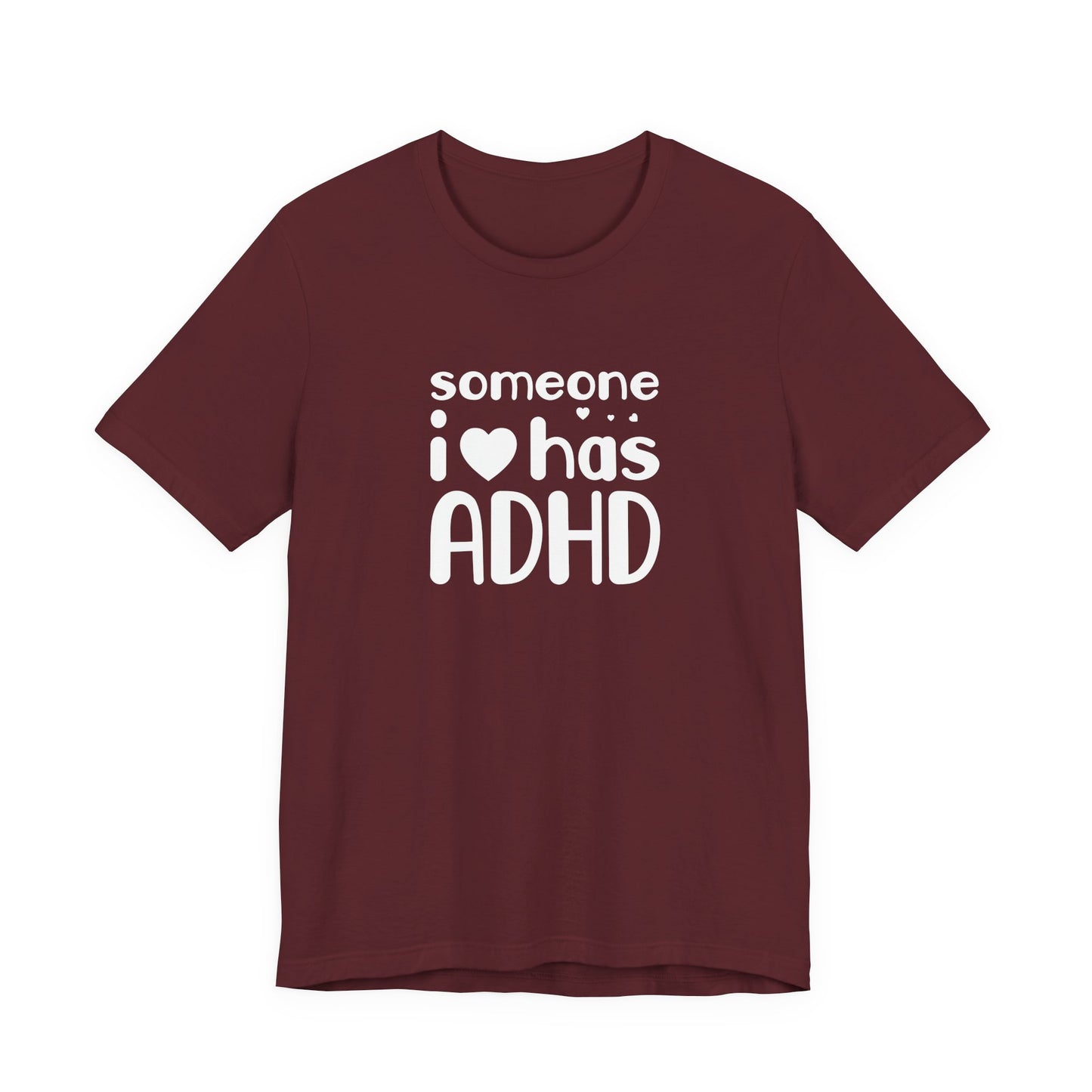 T-Shirt someone i❤️has ADHD – Supportive ADHD T Shirt for Women