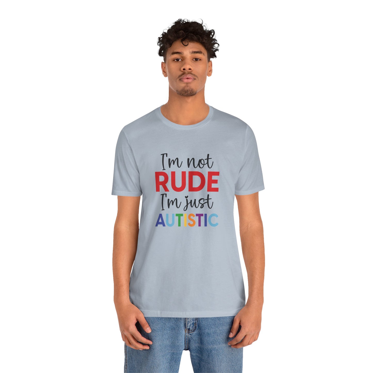 "I'm Not RUDE I'm Just AUTISTIC" Bold Statement Autism Shirt
