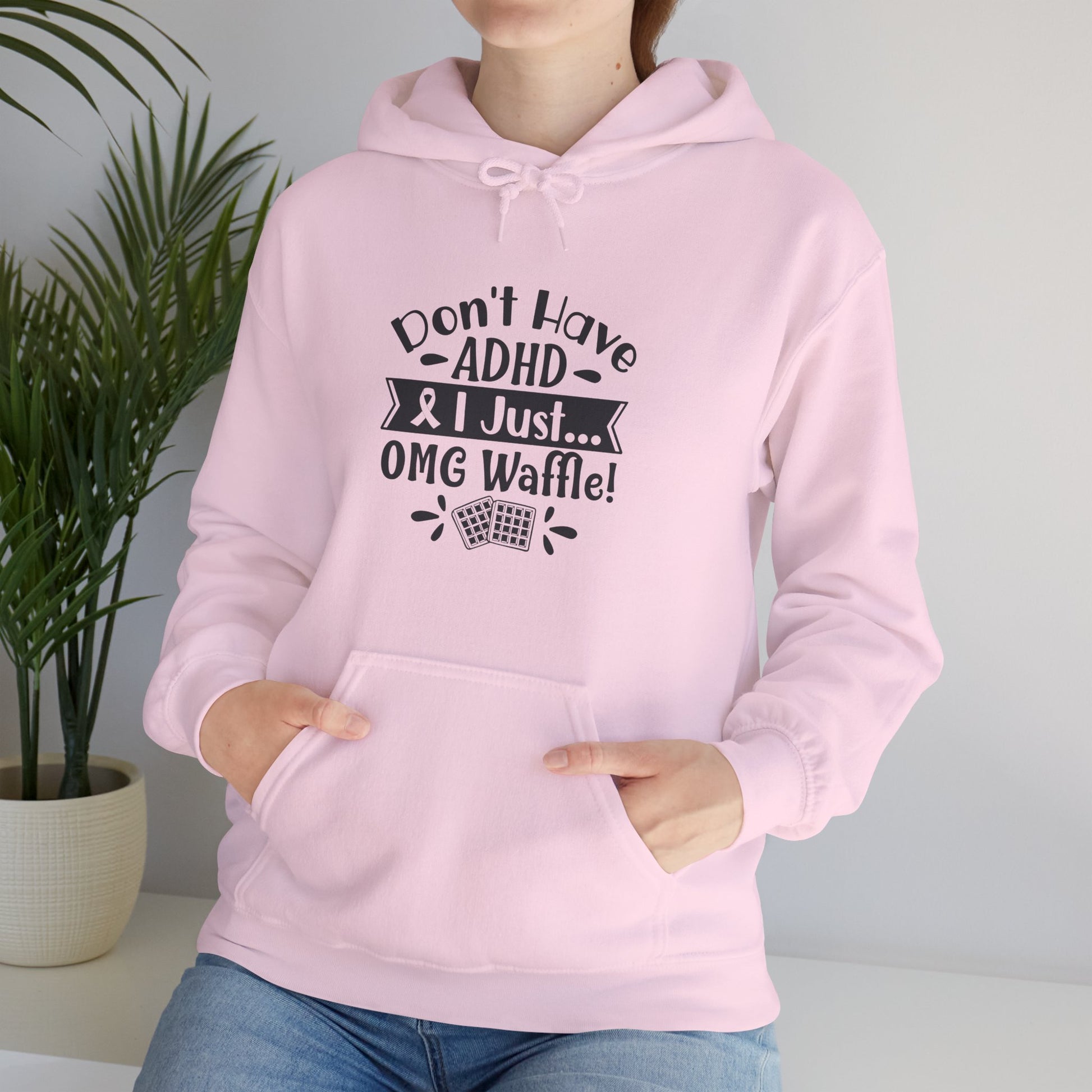 Hoodie Don't Have ADHD I Just... OMG Waffle! – Funny ADHD Awareness Hoodie
