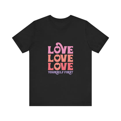 T-Shirt Motivational Shirts – Love Yourself First Women’s Tee