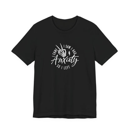 T-Shirt I CAME I SAW I HAD Anxiety Shirt – Funny Mental Health Tee