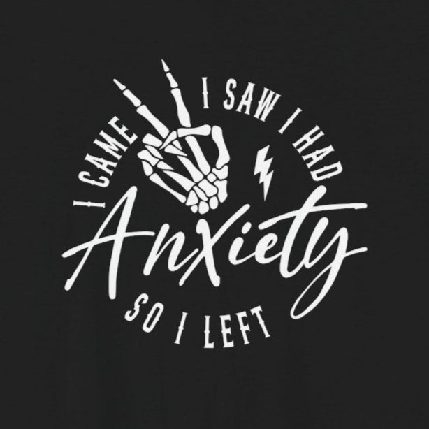 T-Shirt I CAME I SAW I HAD Anxiety Shirt – Funny Mental Health Tee