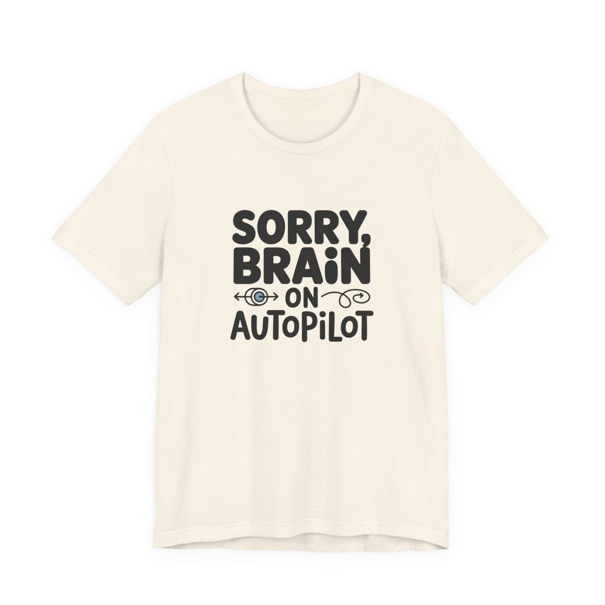 T-Shirt Sorry, Brain on AutoPilot Shirt – Funny Neurodivergent Graphic Tee
