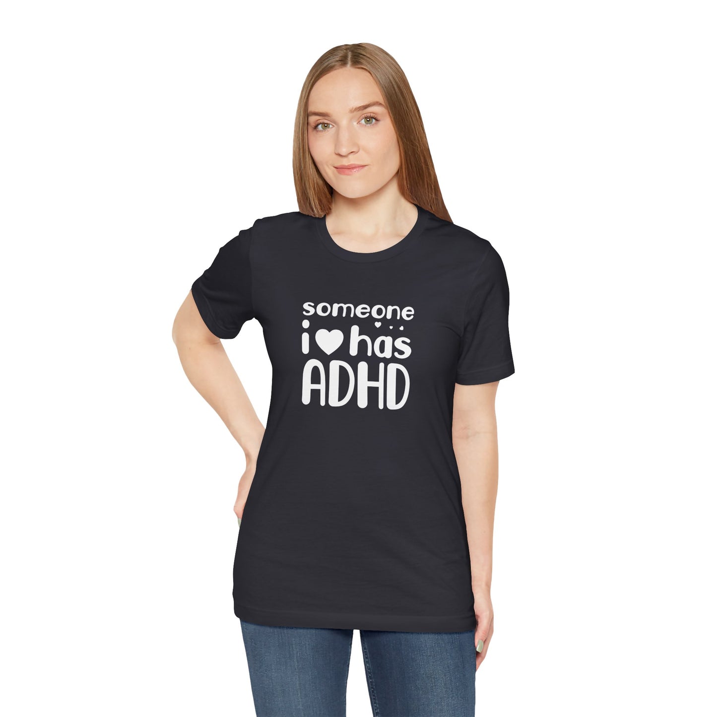 T-Shirt someone i❤️has ADHD – Supportive ADHD T Shirt for Women