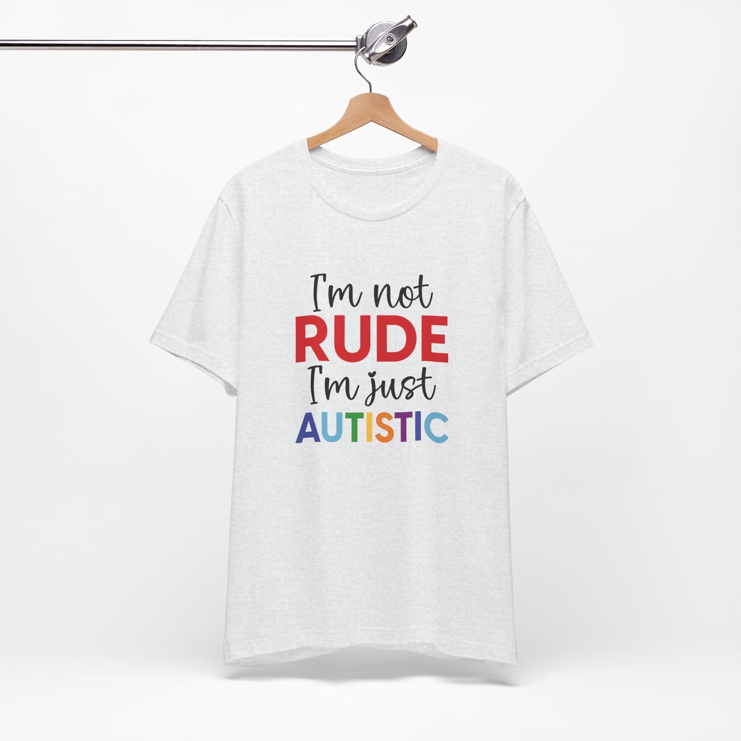 "I'm Not RUDE I'm Just AUTISTIC" Bold Statement Autism Shirt