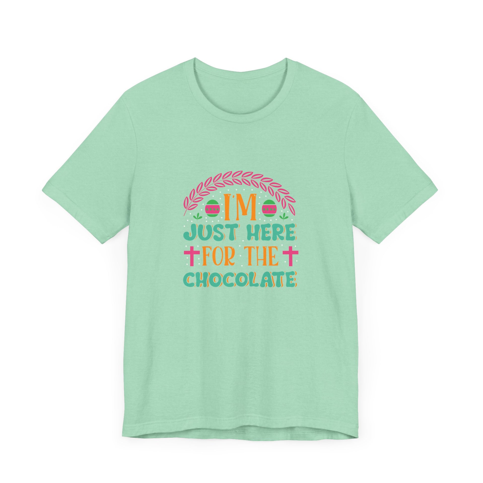 Funny Easter Shirt – I’m Just Here for the Chocolate Tee