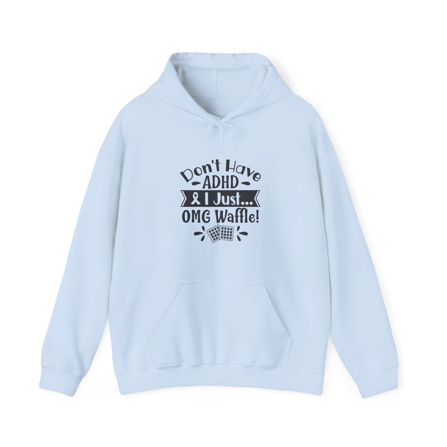 Hoodie Don't Have ADHD I Just... OMG Waffle! – Funny ADHD Awareness Hoodie