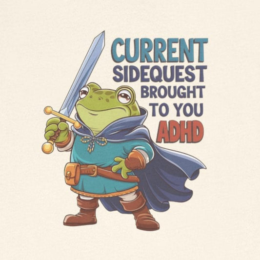 T-Shirt CURRENT SIDEQUEST BROUGHT TO YOU BY ADHD - ADHD T Shirt Funny