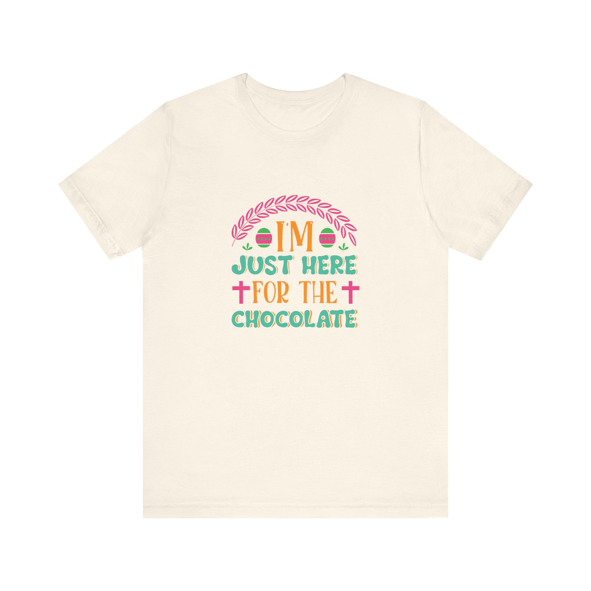 Natural Funny Easter Shirt – I’m Just Here for the Chocolate Tee