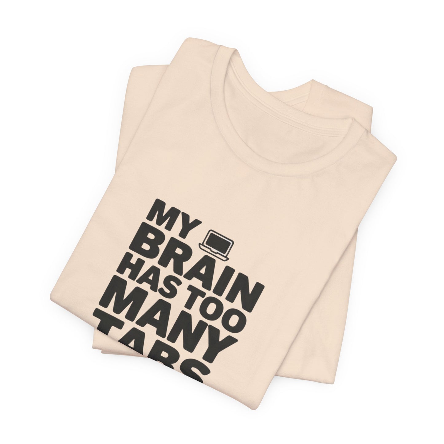 T-Shirt MY BRAIN HAS TOO MANY TABS OPEN – Funny ADHD T Shirt for Adults