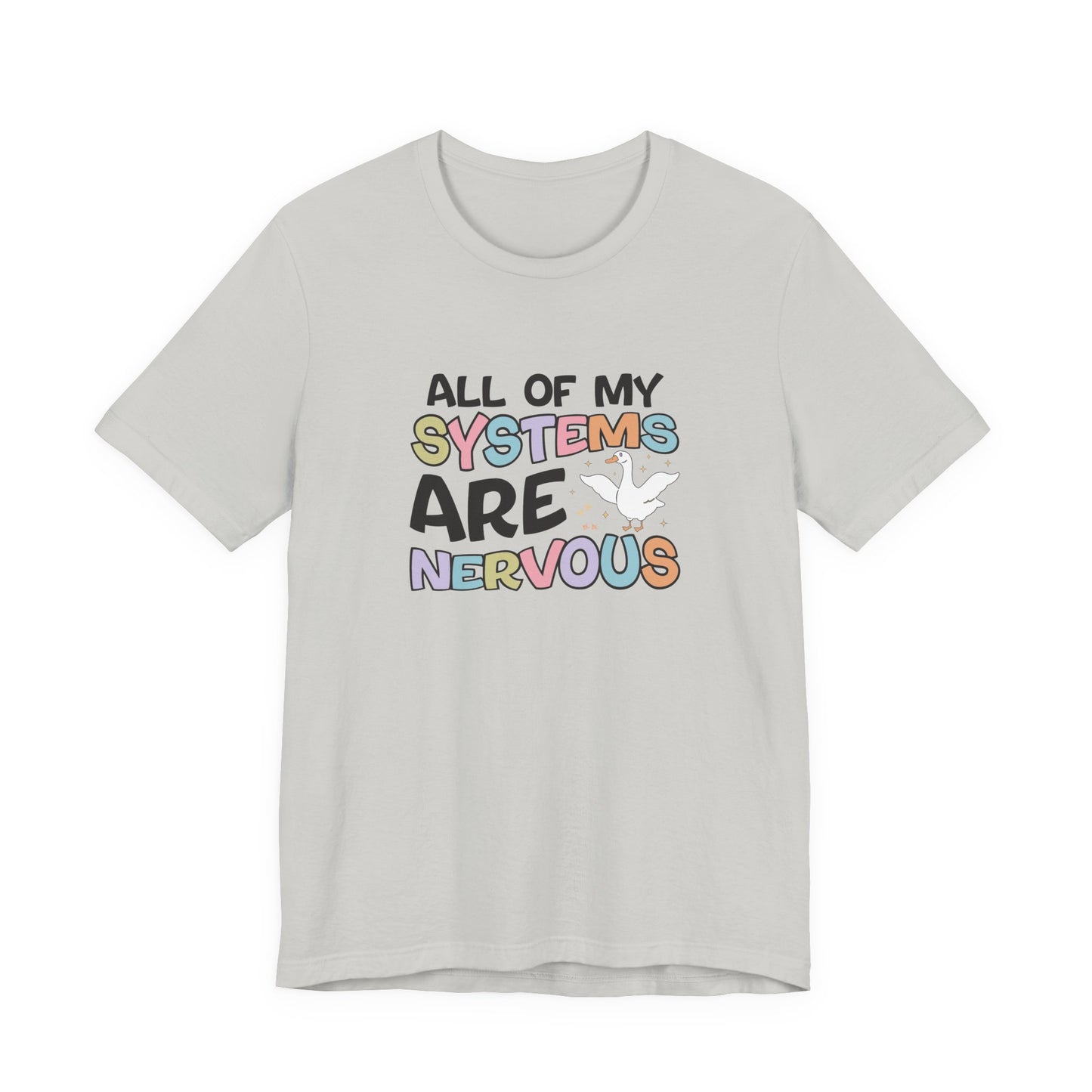 T-Shirt All of My Systems Are Nervous T-Shirt – Pastel Goose Humor Tee