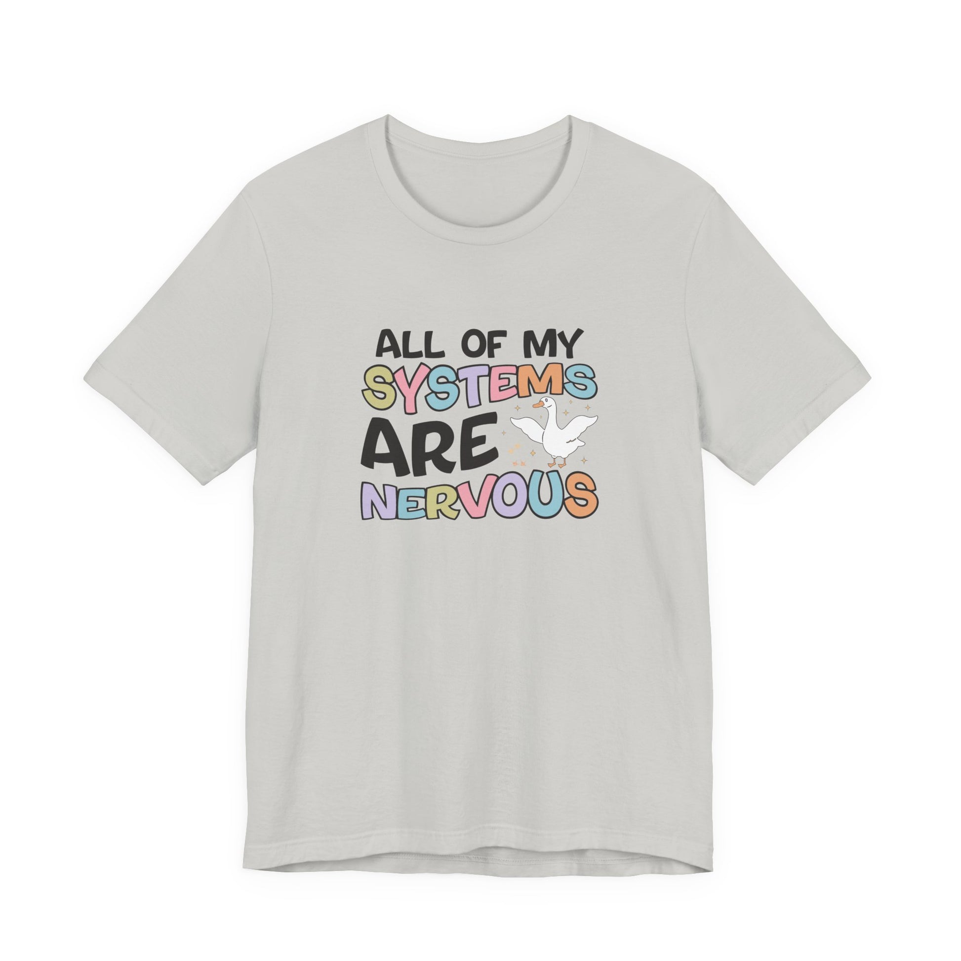 T-Shirt All of My Systems Are Nervous T-Shirt – Pastel Goose Humor Tee