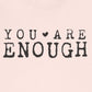 You Are Enough – Soft Pink Suicide Awareness Shirts for Women