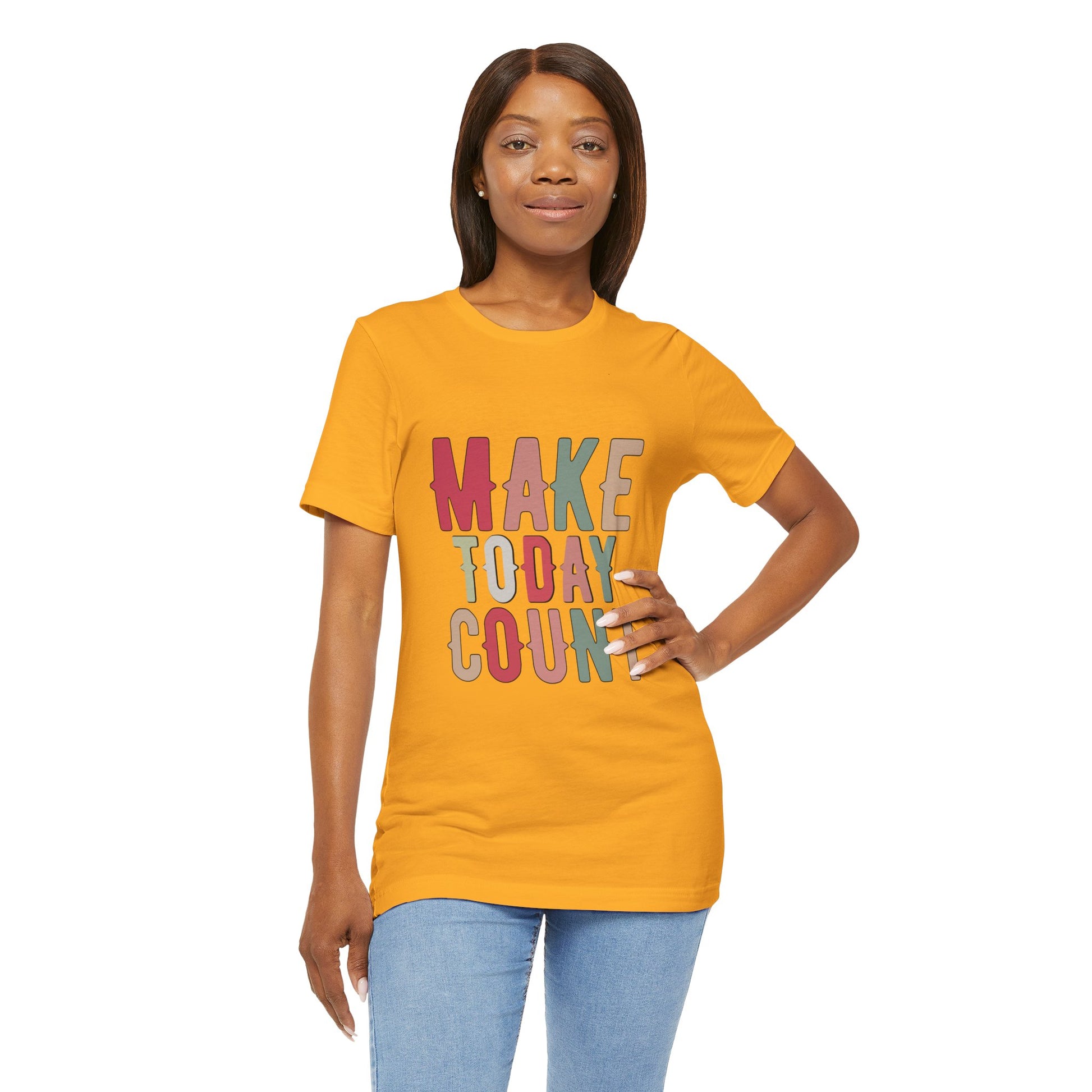 Make Today Count – Daily Inspiration T-Shirt for All Genders