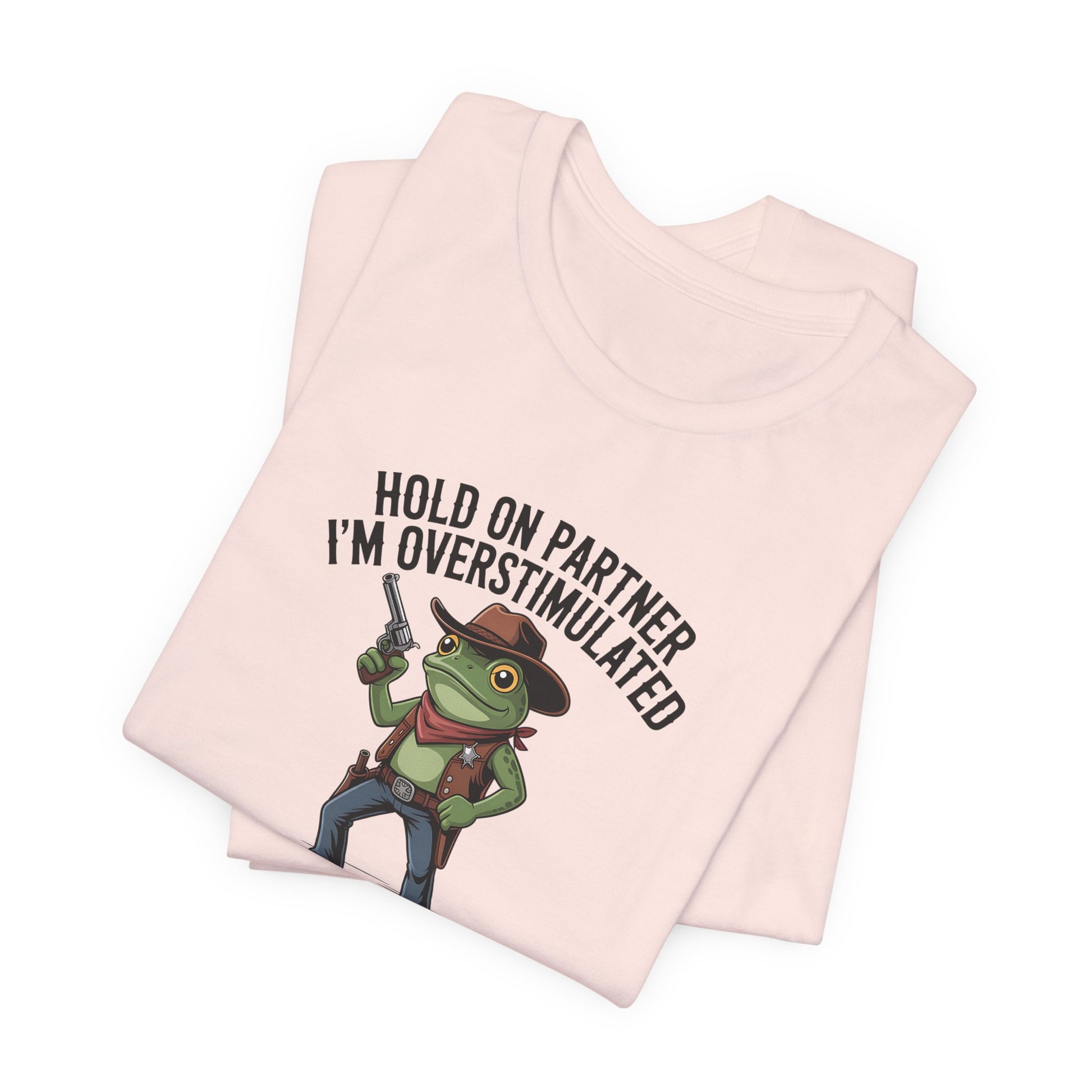 T-Shirt HOLD ON PARTNER I'M OVERSTIMULATED – Funny ADHD T-shirt