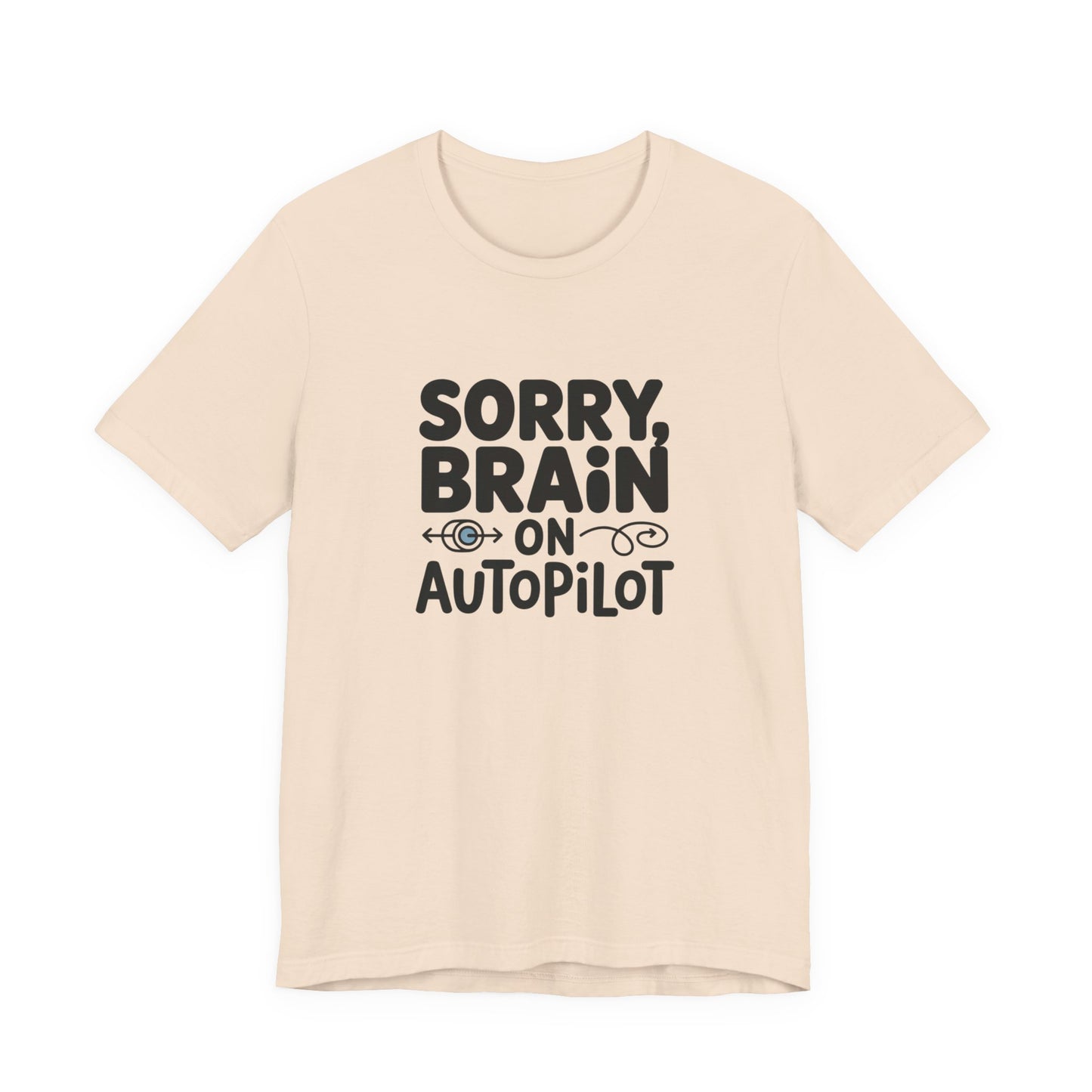 T-Shirt Sorry, Brain on AutoPilot Shirt – Funny Neurodivergent Graphic Tee