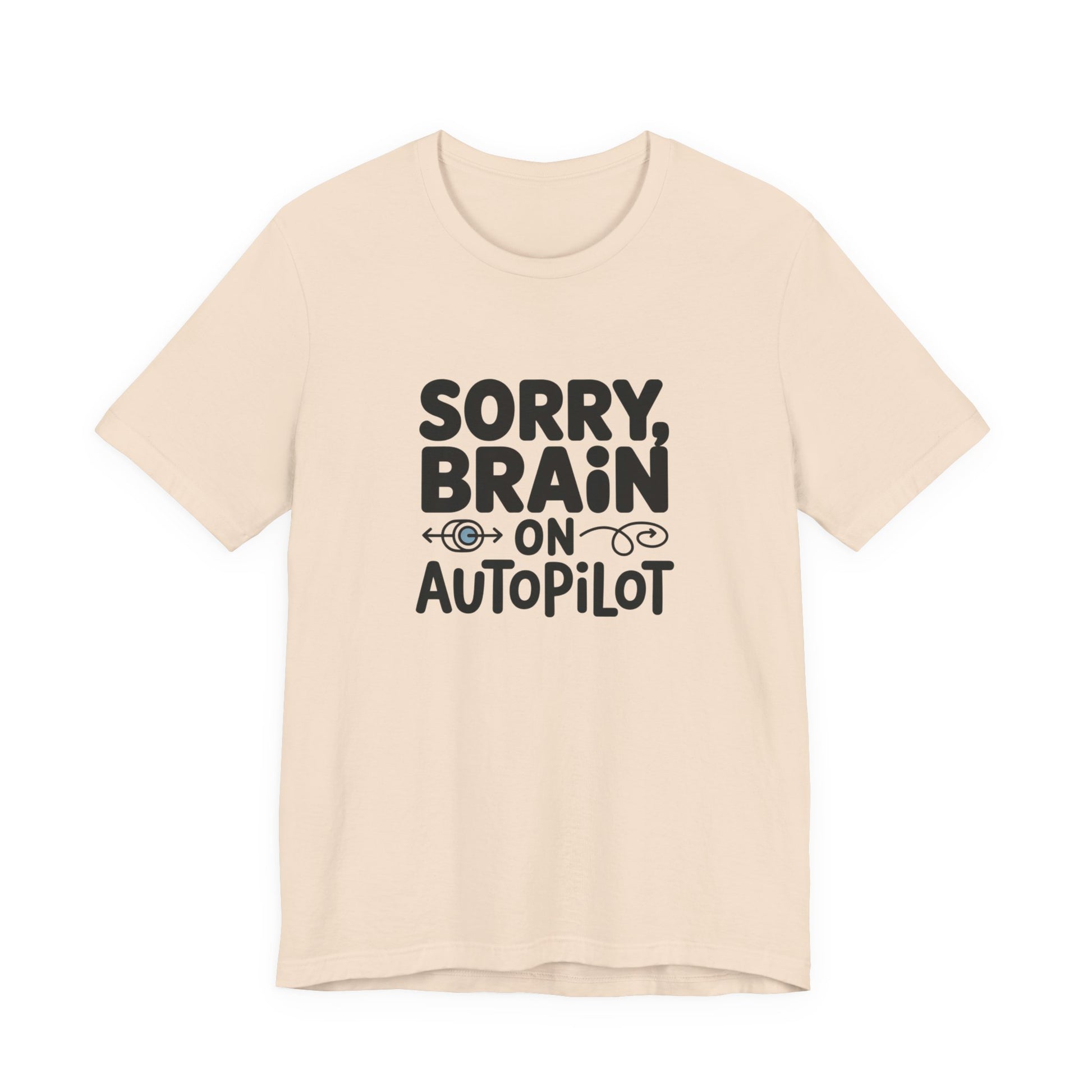 T-Shirt Sorry, Brain on AutoPilot Shirt – Funny Neurodivergent Graphic Tee