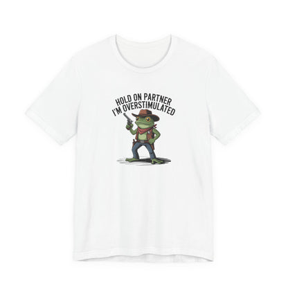 T-Shirt HOLD ON PARTNER I'M OVERSTIMULATED – Funny ADHD T-shirt