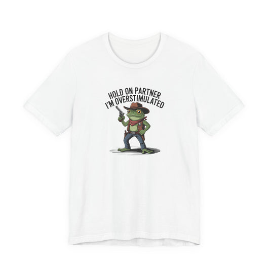 T-Shirt HOLD ON PARTNER I'M OVERSTIMULATED – Funny ADHD T-shirt