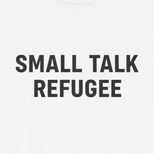 T-Shirt SMALL TALK REFUGEE Shirt – Funny Introvert Minimalist Graphic Tee