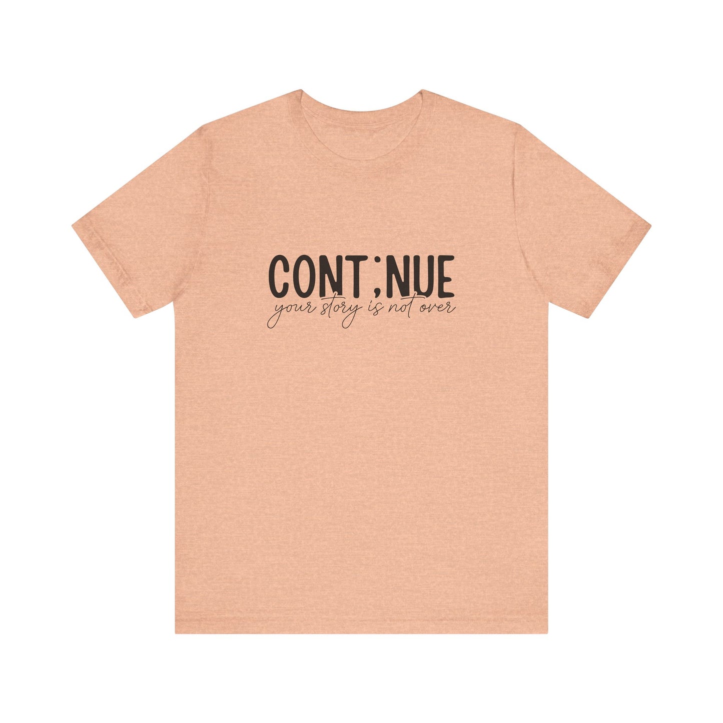 Heather Peach Continue, Your Story Is Not Over – Suicide Prevention T Shirt