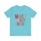 Turquoise Make Today Count – Daily Inspiration T-Shirt for All Genders
