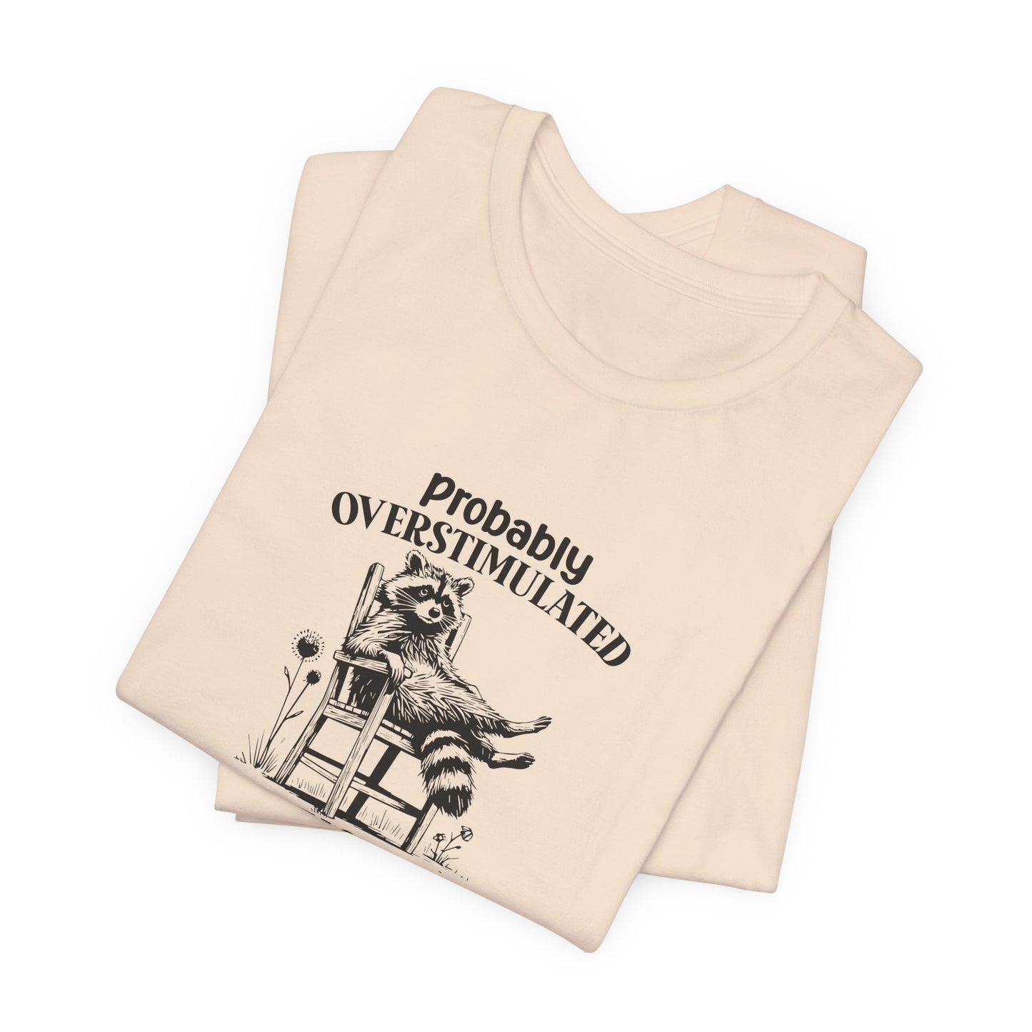 T-Shirt probably OVERSTIMULATED Shirt – Funny Anxiety Shirt with Raccoon