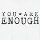 You Are Enough – White Suicide Awareness Shirts for Women