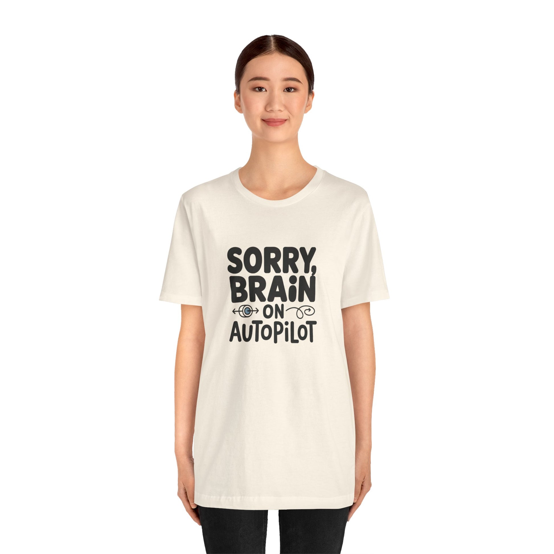 T-Shirt Sorry, Brain on AutoPilot Shirt – Funny Neurodivergent Graphic Tee