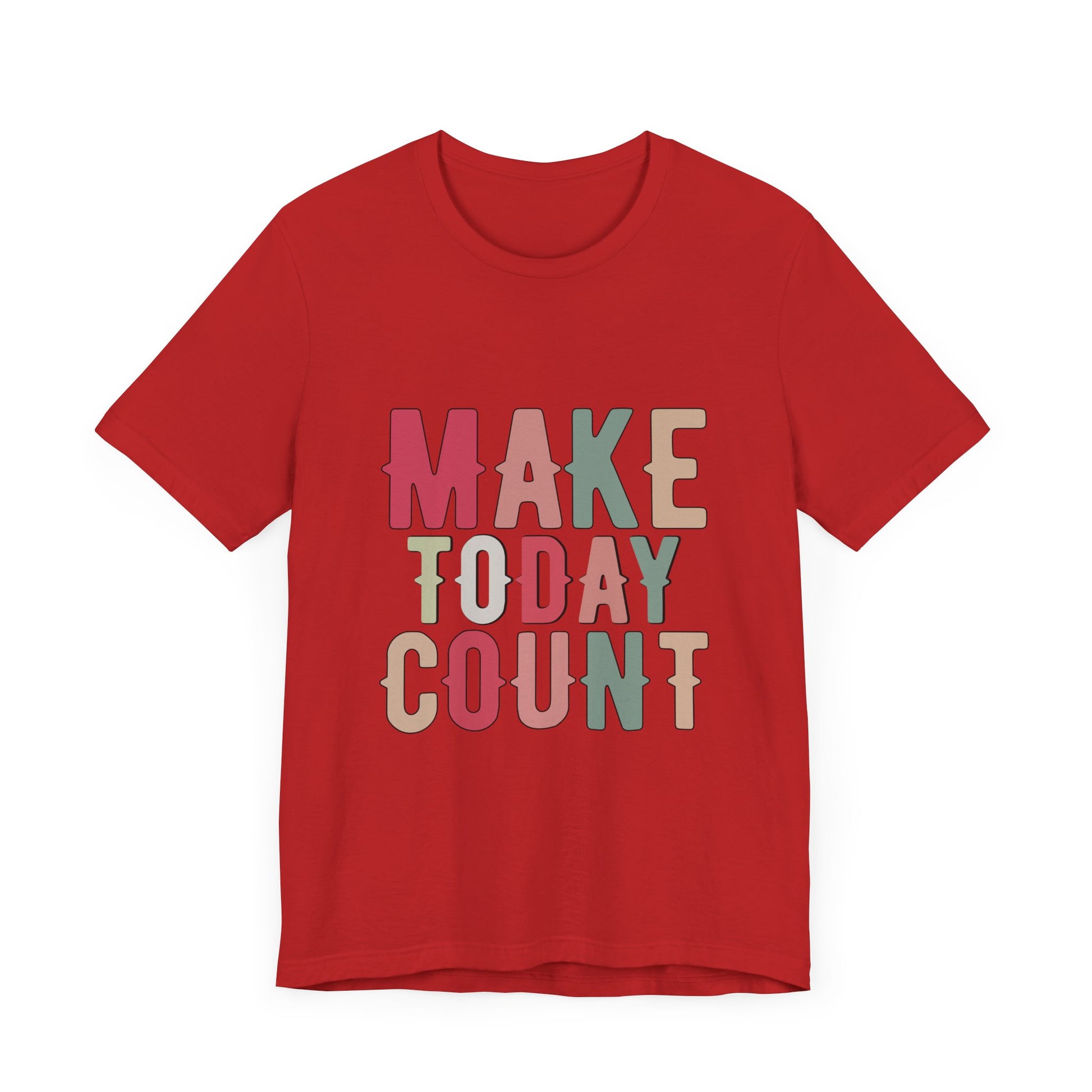 Make Today Count – Daily Inspiration T-Shirt for All Genders