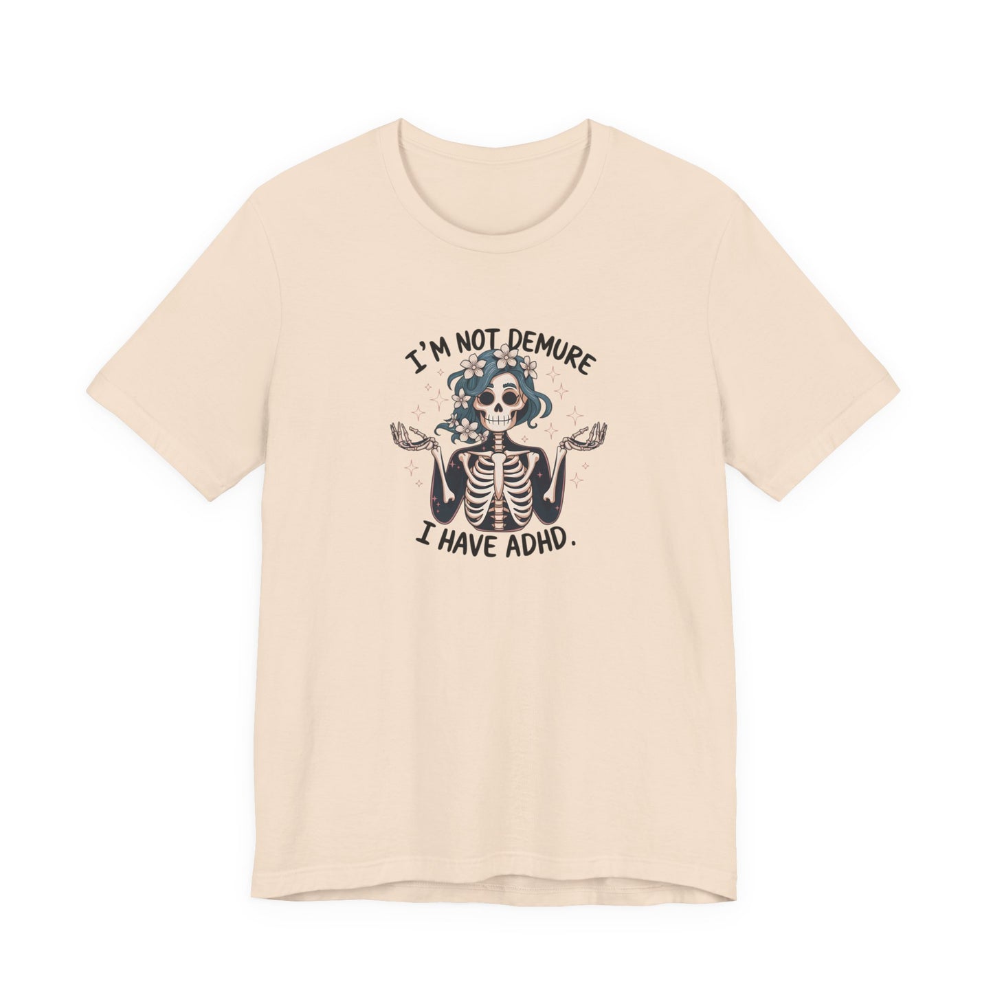 T-Shirt I’M NOT DEMURE T-Shirt – Cute ADHD T-Shirt with Skeleton Art