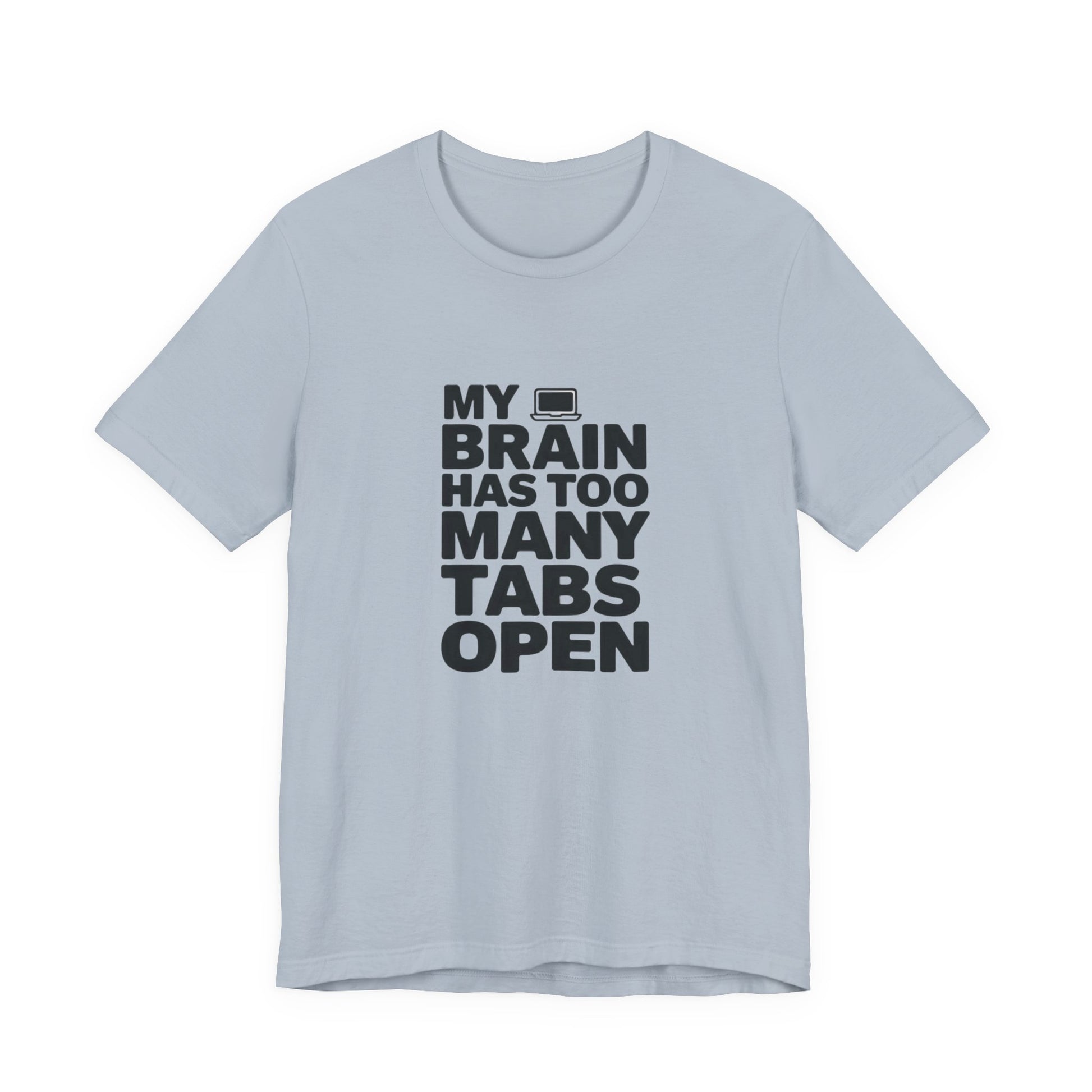 T-Shirt MY BRAIN HAS TOO MANY TABS OPEN – Funny ADHD T Shirt for Adults