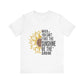 White Motivational Shirt – Be the Sunshine Inspirational Tee