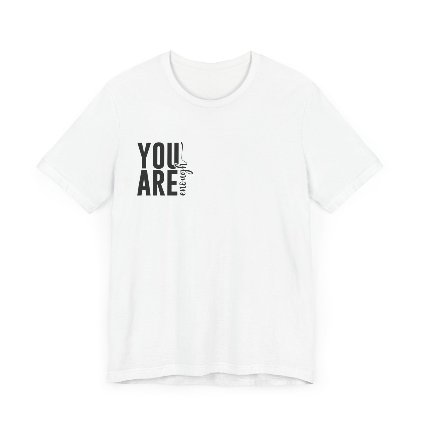 You Are Enough – White You Are Enough Shirt for Mental Health Support
