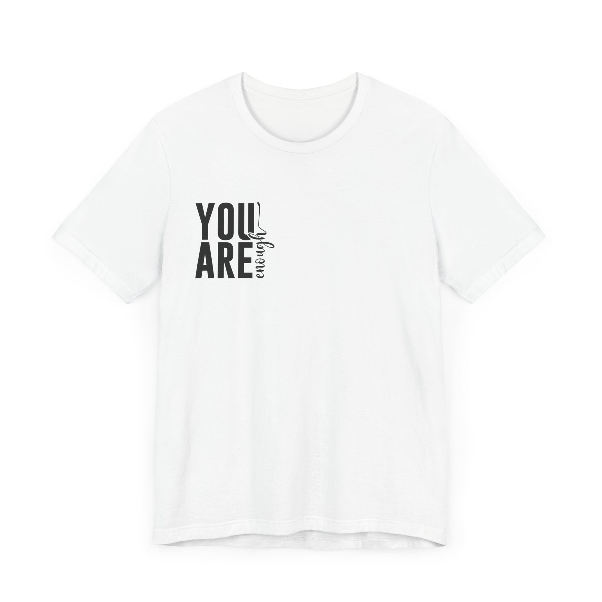 You Are Enough – White You Are Enough Shirt for Mental Health Support
