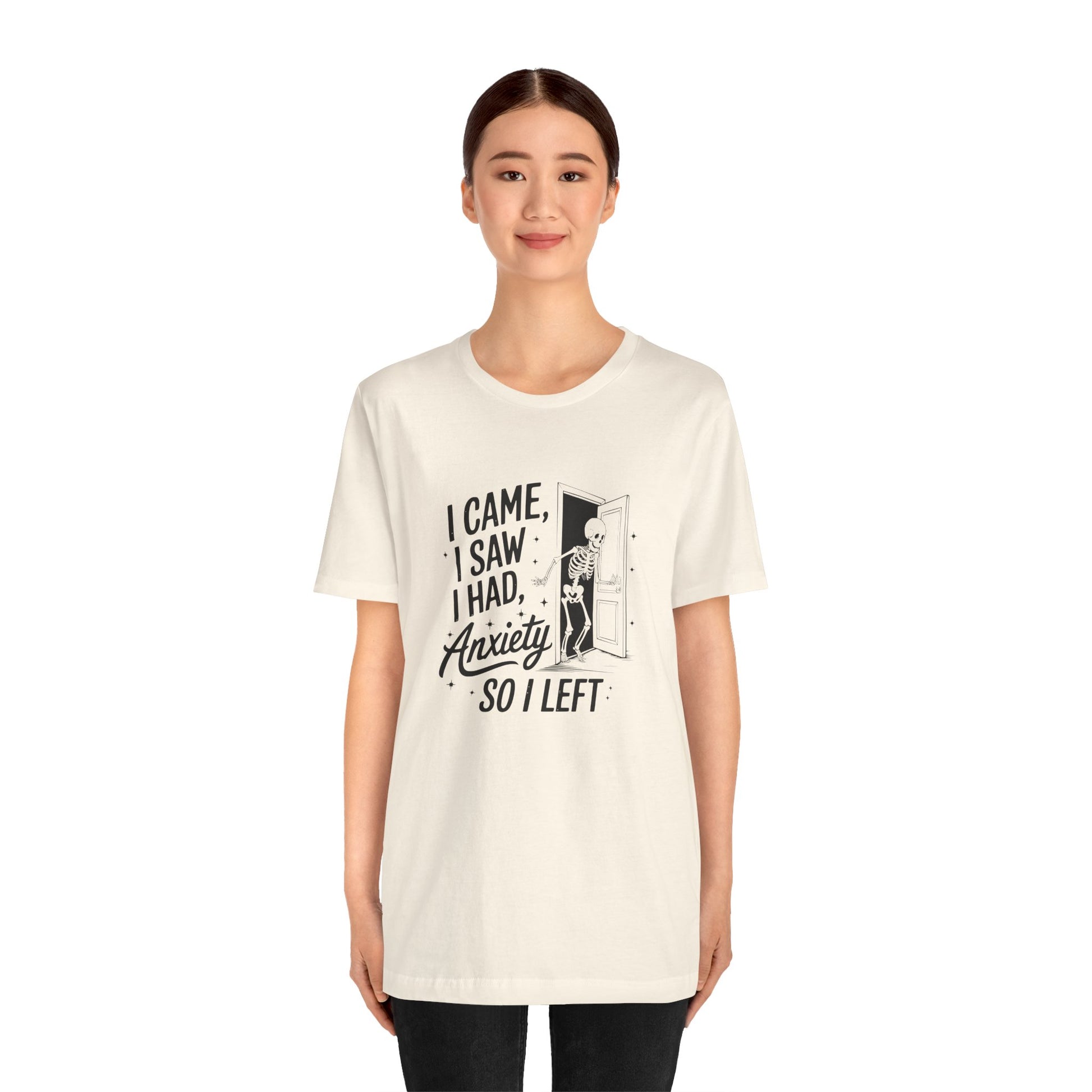 T-Shirt I CAME I SAW I HAD ANXIETY Shirt – Funny Anxiety Shirt Unisex