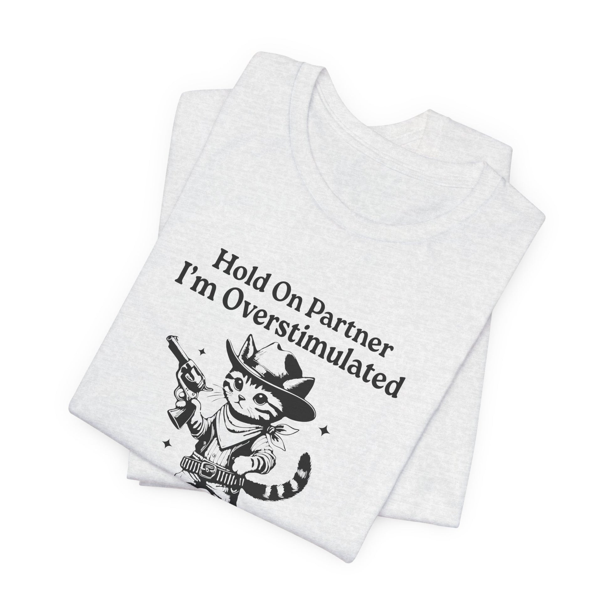 T-Shirt Hold On Partner I’m Overstimulated ADHD T-Shirt – Funny Cat Shirt