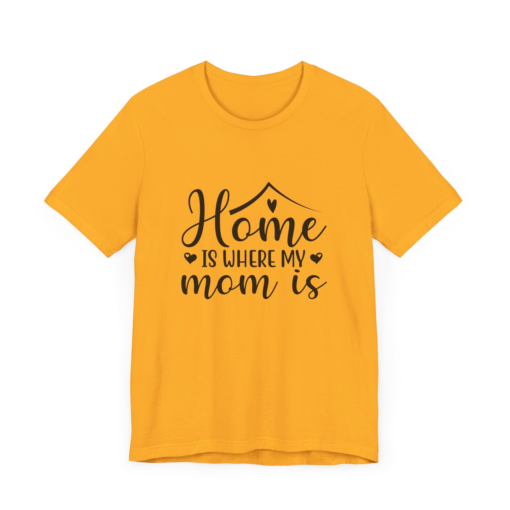 Mother’s Day Gift Tee – Home Is Where My Mom Is Shirt