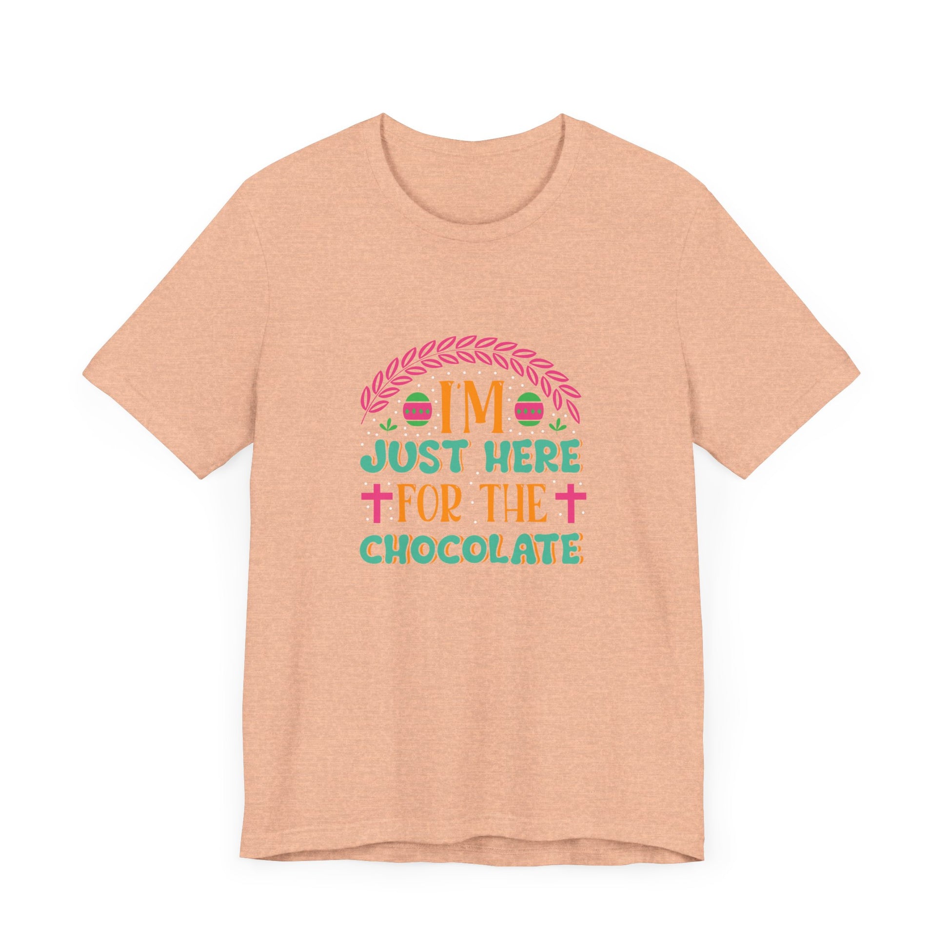 Funny Easter Shirt – I’m Just Here for the Chocolate Tee