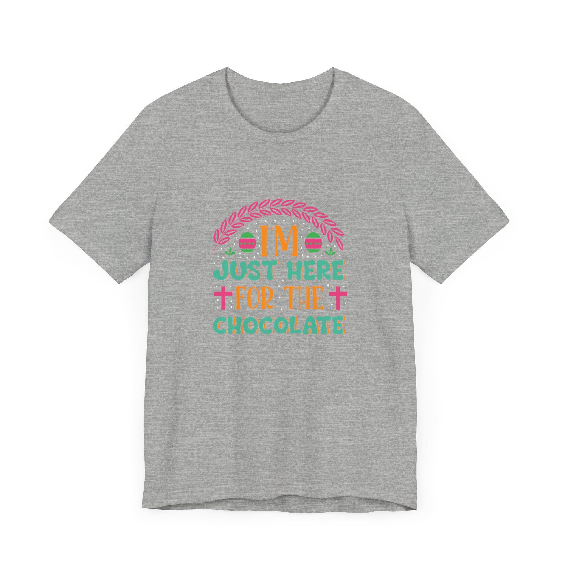 Funny Easter Shirt – I’m Just Here for the Chocolate Tee