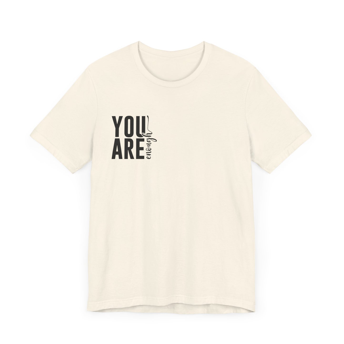 You Are Enough – Natural You Are Enough Shirt for Mental Health Support