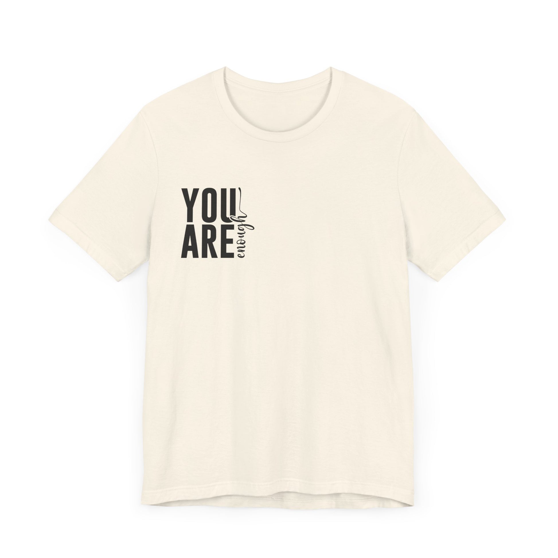 You Are Enough – Natural You Are Enough Shirt for Mental Health Support