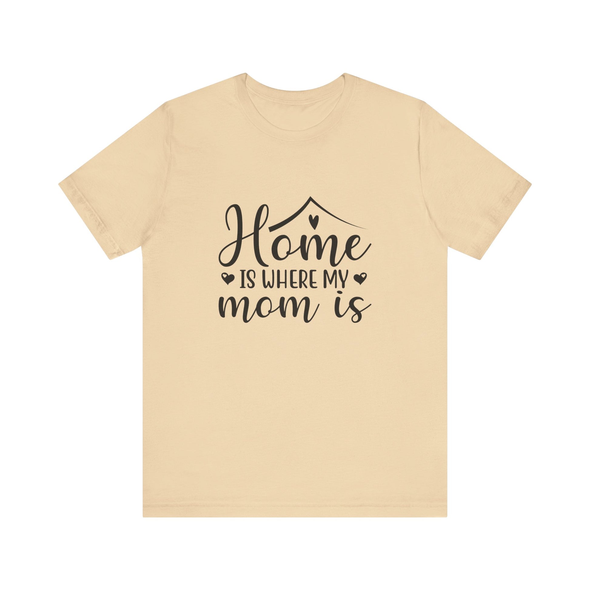 Soft Cream Mother’s Day Gift Tee – Home Is Where My Mom Is Shirt
