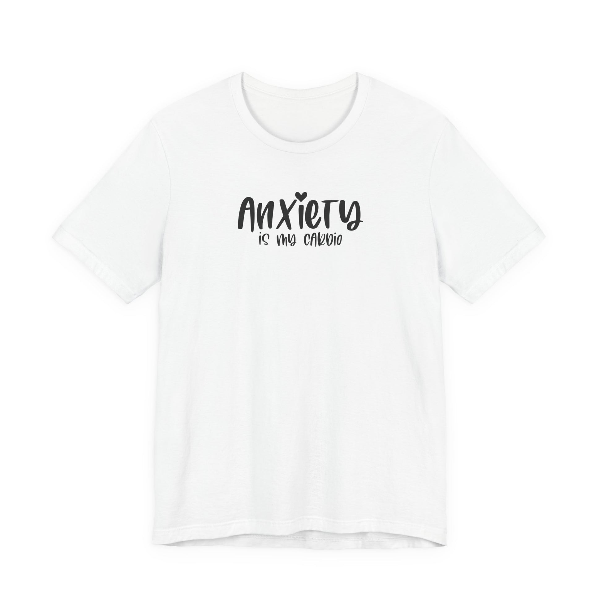 T-Shirt Anxiety Is My Cardio Funny Anxiety Shirt — Mental Health Tee