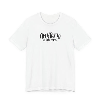 T-Shirt Anxiety Is My Cardio Funny Anxiety Shirt — Mental Health Tee